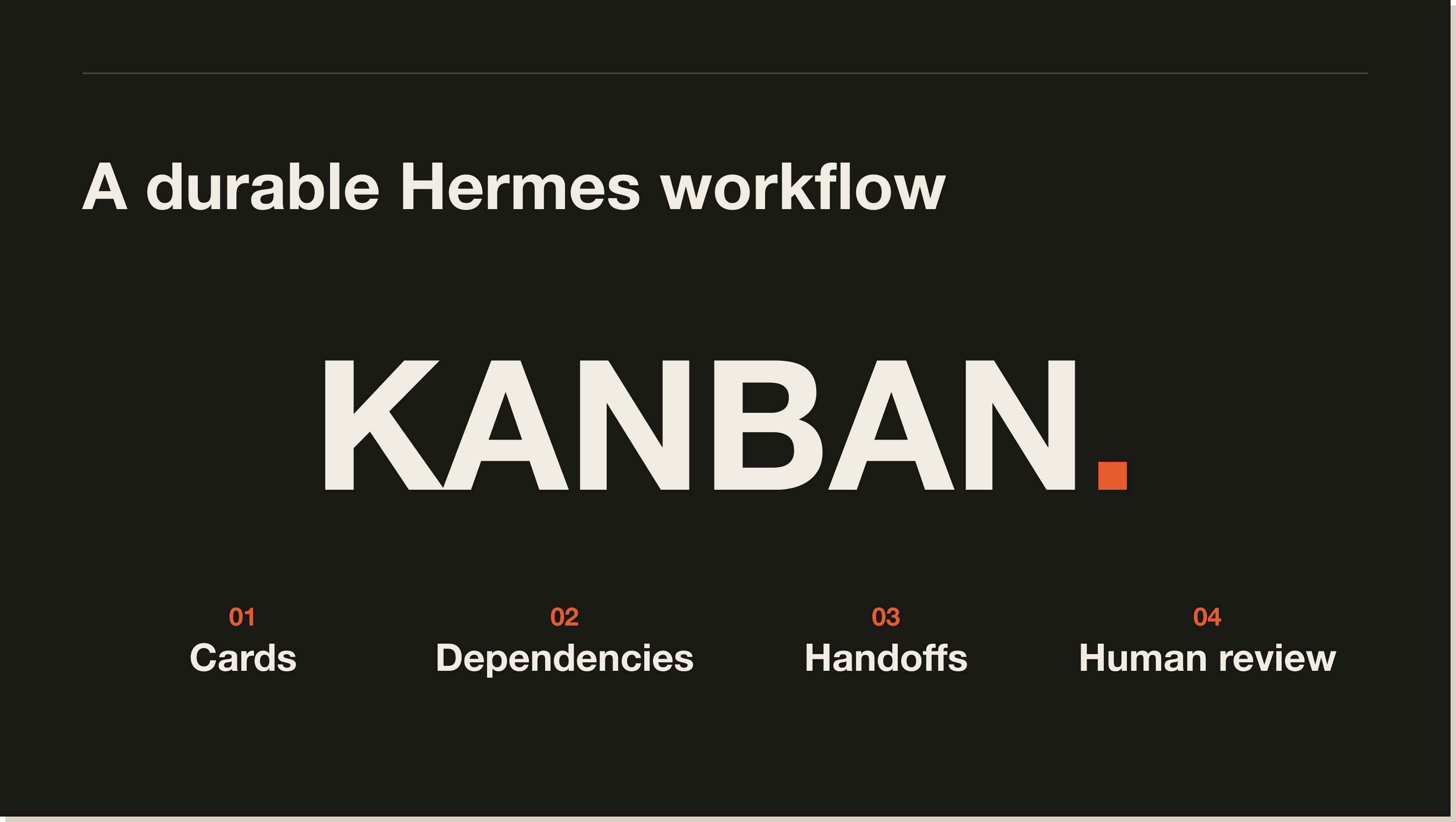 The four parts of a durable Hermes Kanban workflow A durable Hermes Kanban workflow separates cards, dependencies, handoffs and human review